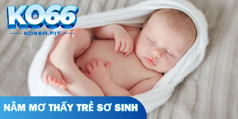 Mơ thấy trẻ khỏe mạnh thì đánh con số nào