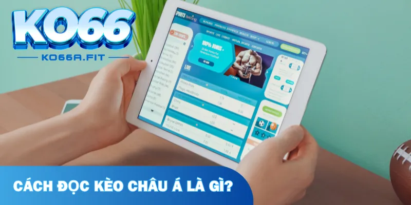 Cách đọc kèo châu Á là gì?