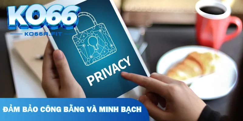 Đảm bảo công bằng và minh bạch