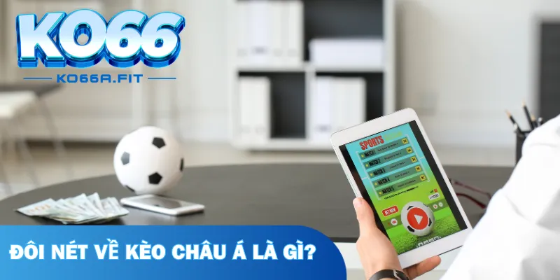 Đôi nét về kèo châu Á là gì?