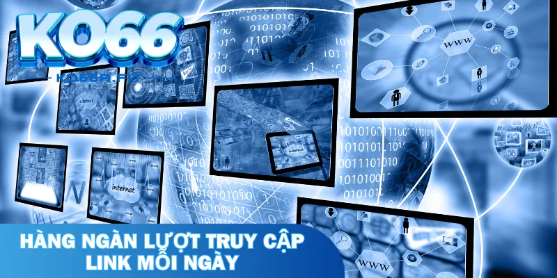 Hàng ngàn lượt truy cập link mỗi ngày