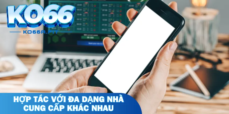 Hợp tác với đa dạng nhà cung cấp khác nhau