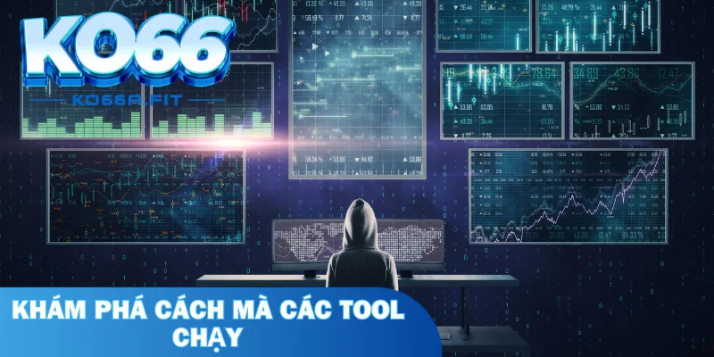 Khám phá cách mà các tool chạy