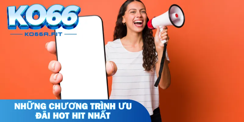 Những chương trình ưu đãi hot hit nhất