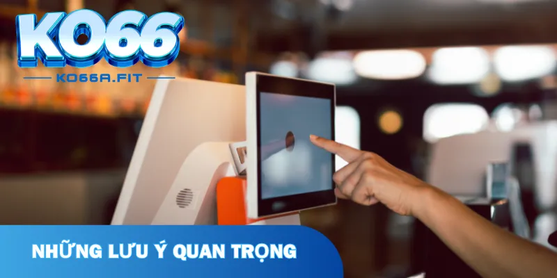 Những lưu ý quan trọng không được bỏ qua khi đăng ký