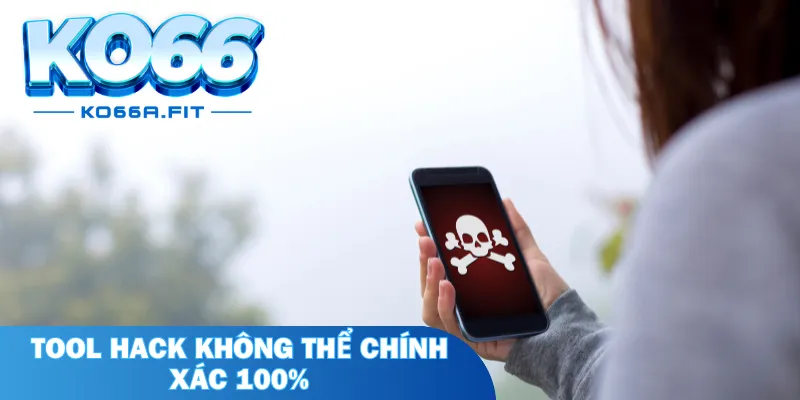 Tool hack không thể chính xác 100%