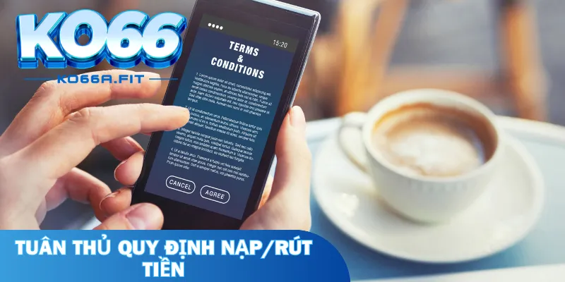 Tuân thủ quy định nạp/rút tiền