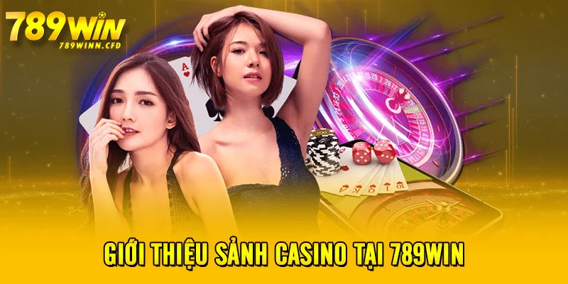 Giới thiệu sảnh Casino tại 789WIN